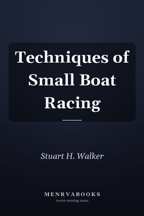 Techniques of Small Boat Racing