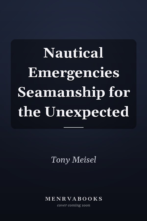 Nautical Emergencies Seamanship for the Unexpected