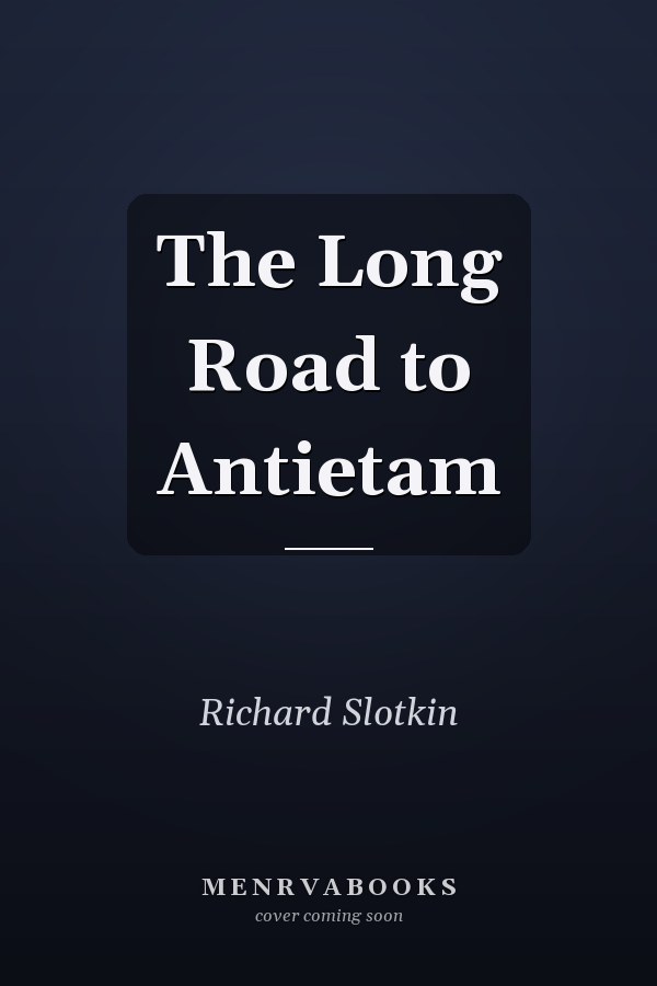 The Long Road to Antietam