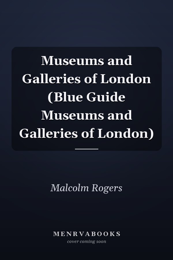 Museums and Galleries of London (Blue Guide Museums and Galleries of London)