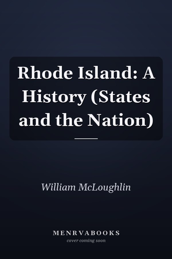 Rhode Island: A History (States and the Nation)