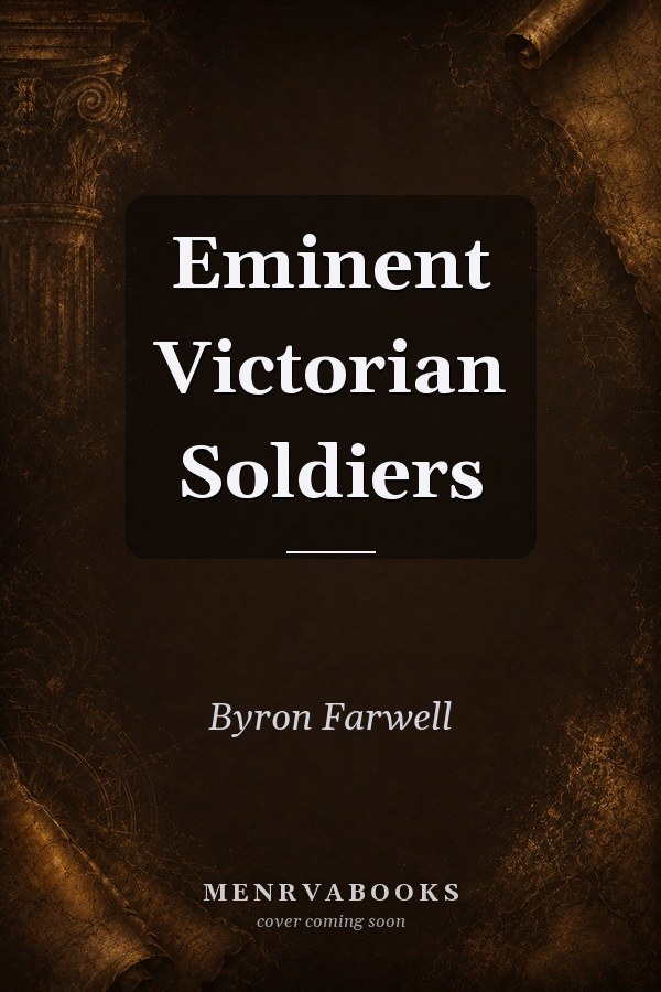 Eminent Victorian Soldiers