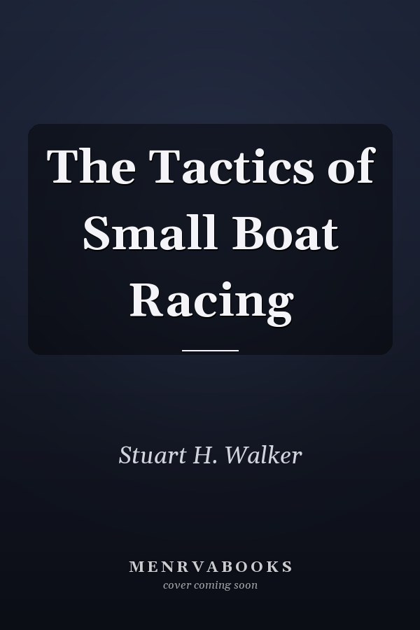 The Tactics of Small Boat Racing