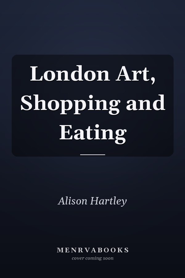 London Art, Shopping and Eating