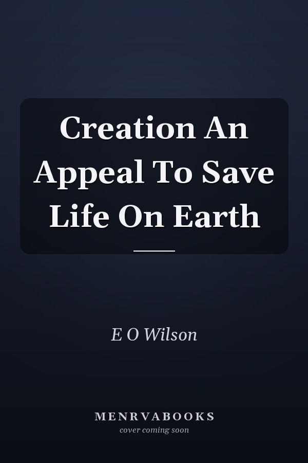 Creation An Appeal To Save Life On Earth