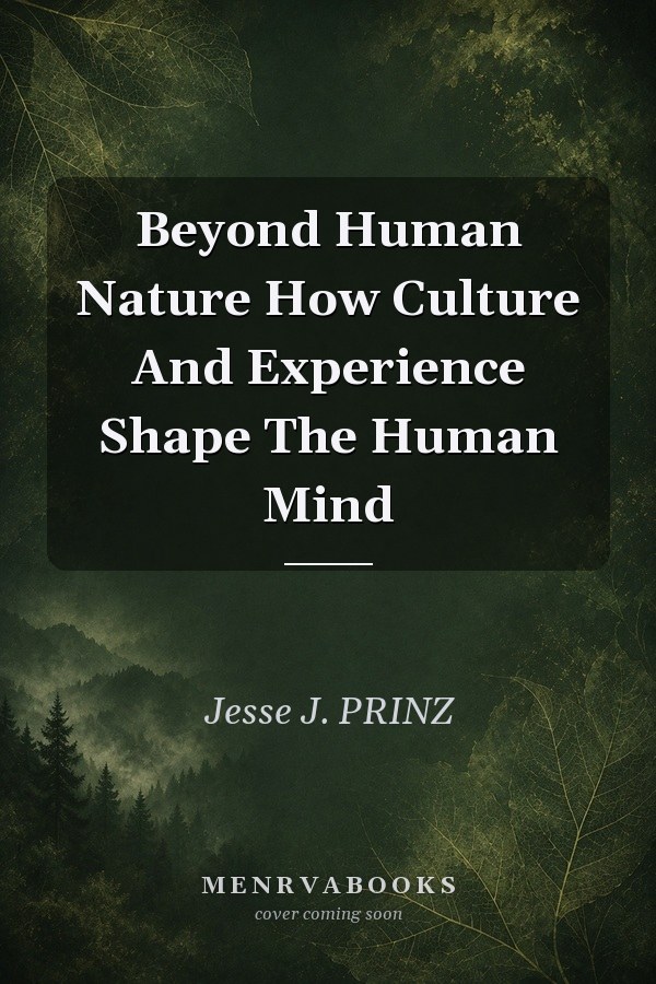 Beyond Human Nature How Culture And Experience Shape The Human Mind