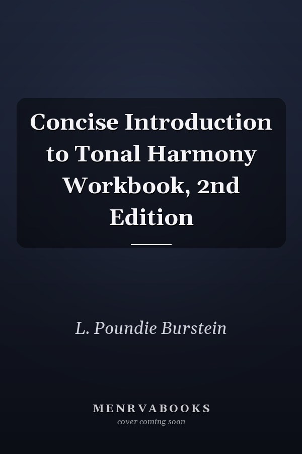 Concise Introduction to Tonal Harmony Workbook, 2nd Edition