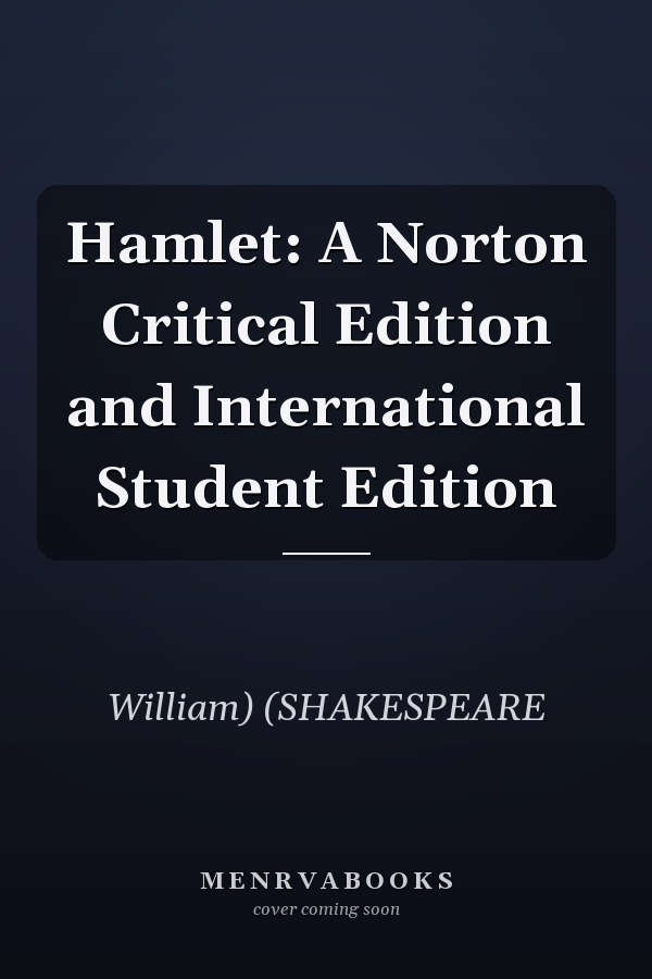 Hamlet: A Norton Critical Edition and International Student Edition