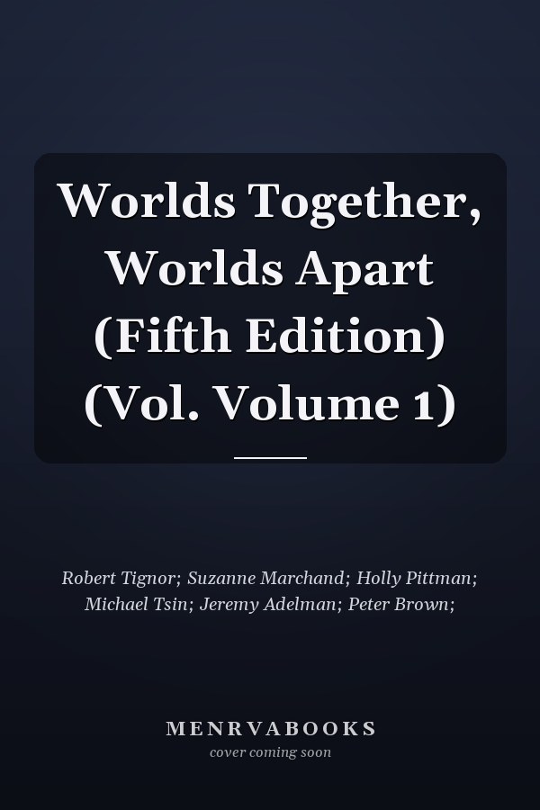 Worlds Together, Worlds Apart (Fifth Edition)  (Vol. Volume 1)