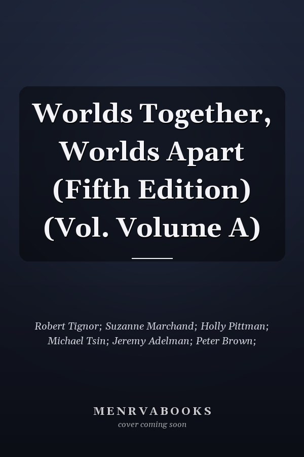 Worlds Together, Worlds Apart (Fifth Edition)  (Vol. Volume A)
