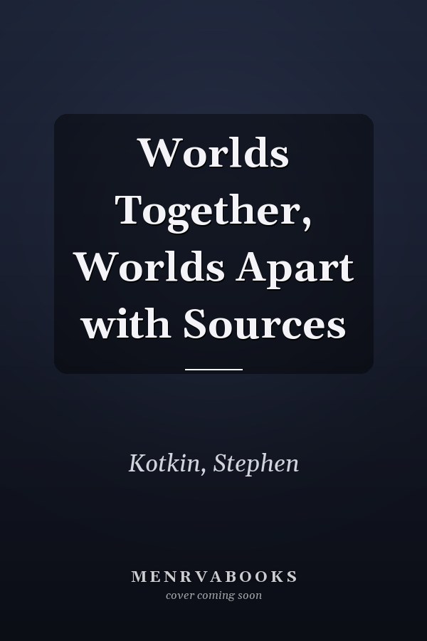 Worlds Together, Worlds Apart with Sources