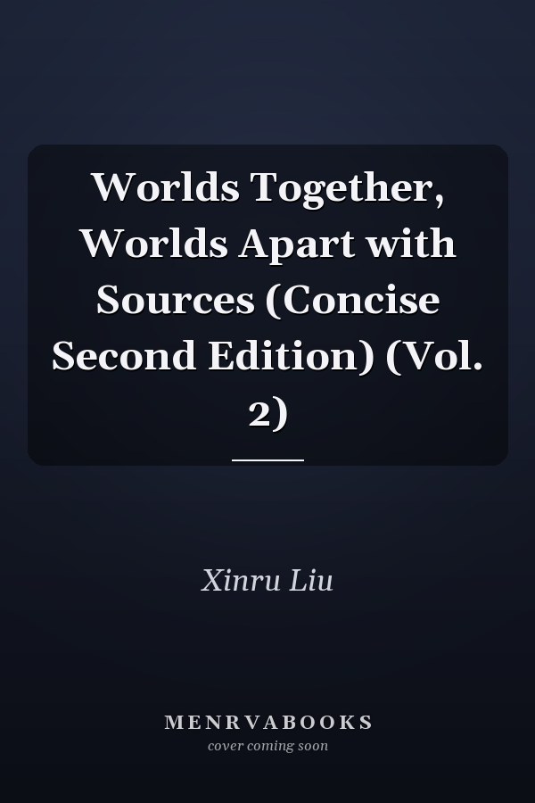 Worlds Together, Worlds Apart with Sources (Concise Second Edition)  (Vol. 2)