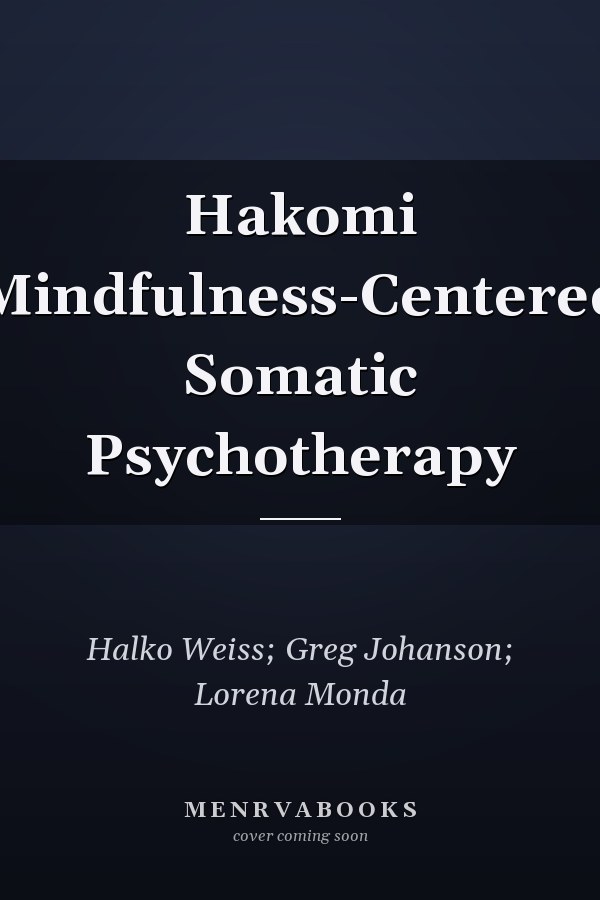 Hakomi Mindfulness-Centered Somatic Psychotherapy
