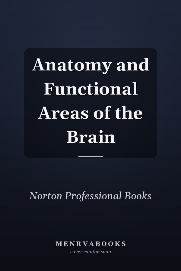 Anatomy and Functional Areas of the Brain