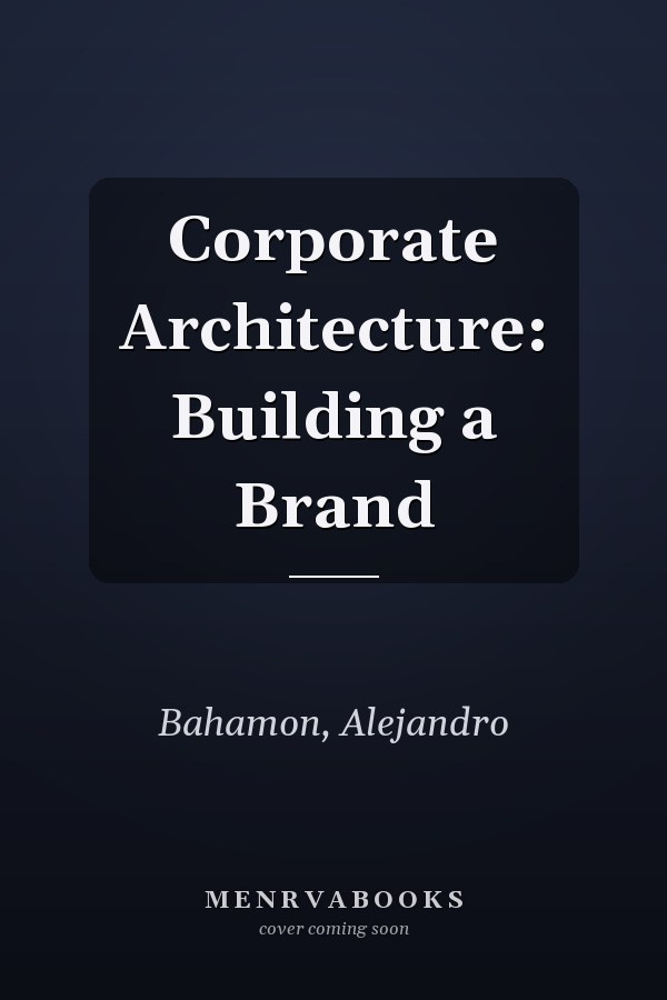 Corporate Architecture: Building a Brand