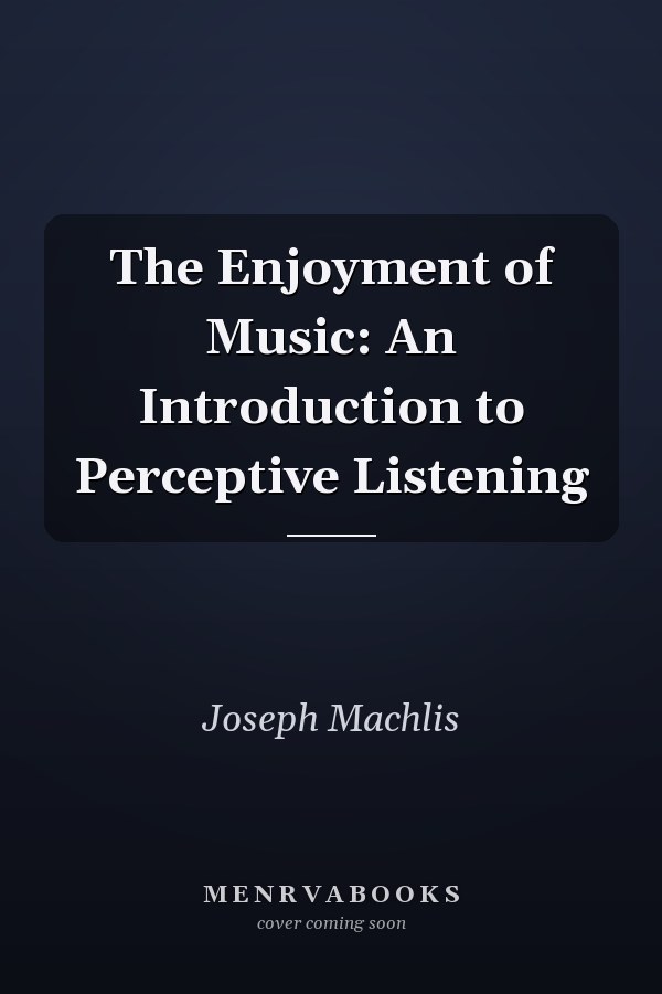 The Enjoyment of Music: An Introduction to Perceptive Listening