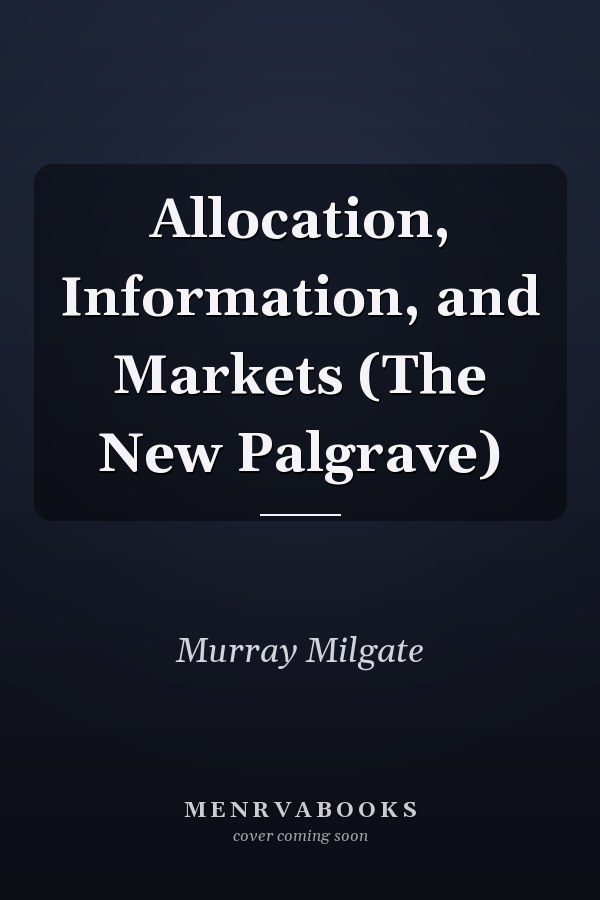 Allocation, Information, and Markets (The New Palgrave)