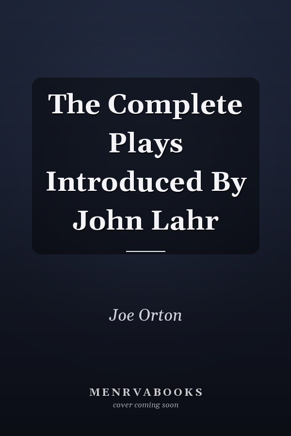 The Complete Plays Introduced By John Lahr