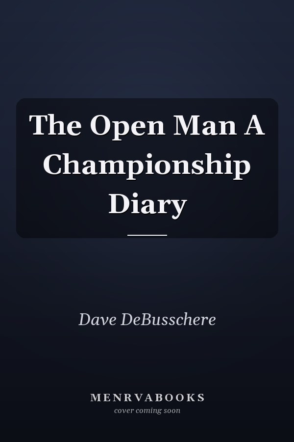 The Open Man A Championship Diary
