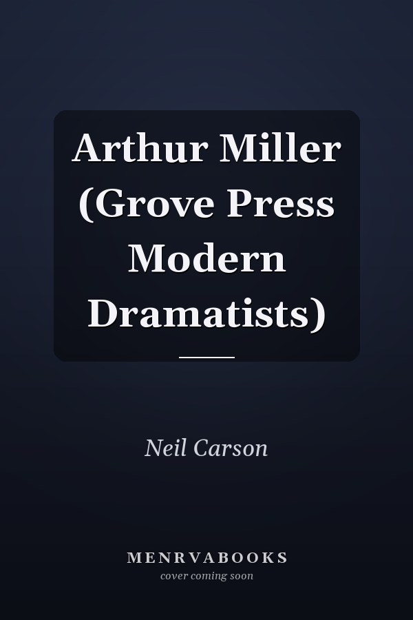 Arthur Miller (Grove Press Modern Dramatists)