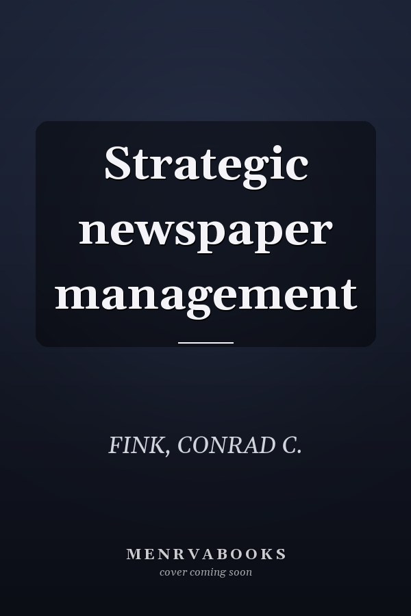 Strategic newspaper management