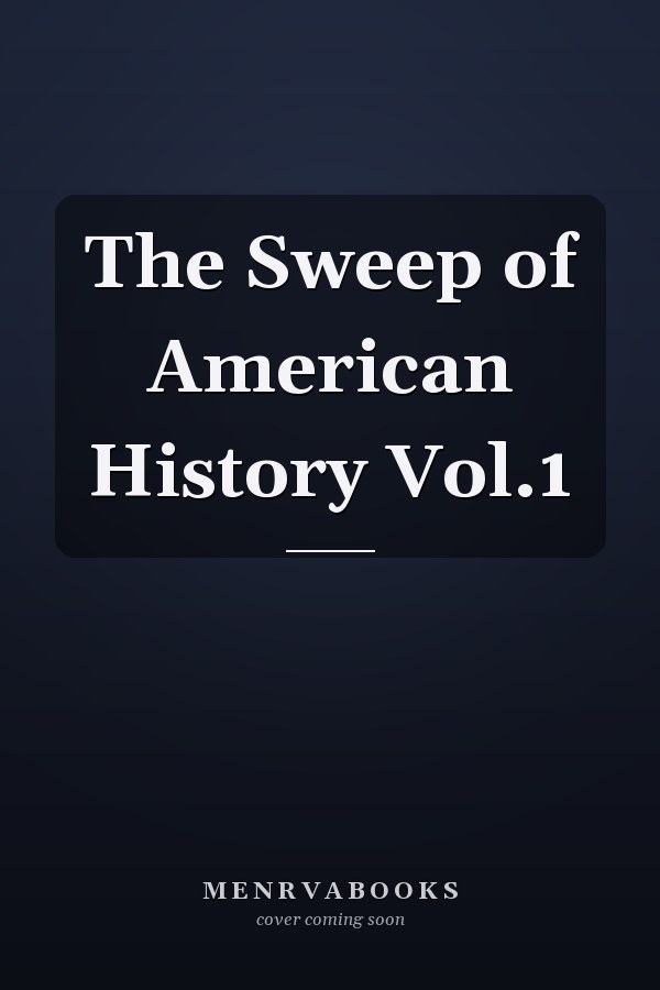 The Sweep of American History Vol.1