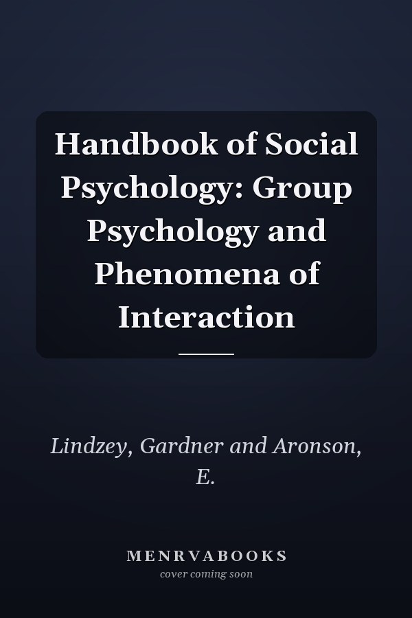 Handbook of Social Psychology: Group Psychology and Phenomena of Interaction