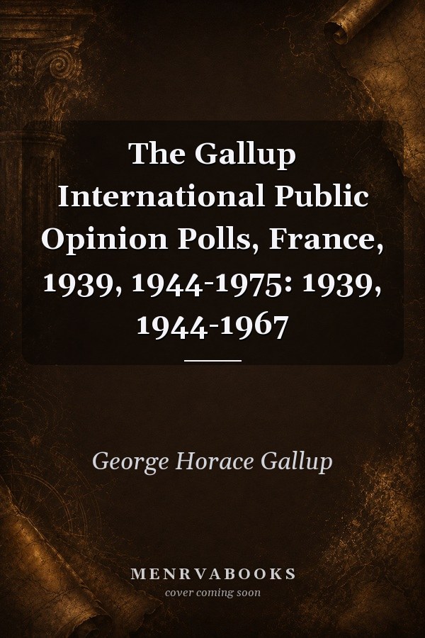 The Gallup International Public Opinion Polls, France, 1939, 1944-1975: 1939, 1944-1967