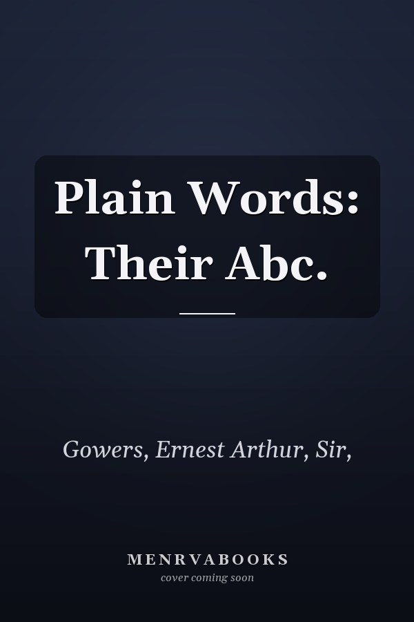 Plain Words: Their Abc.