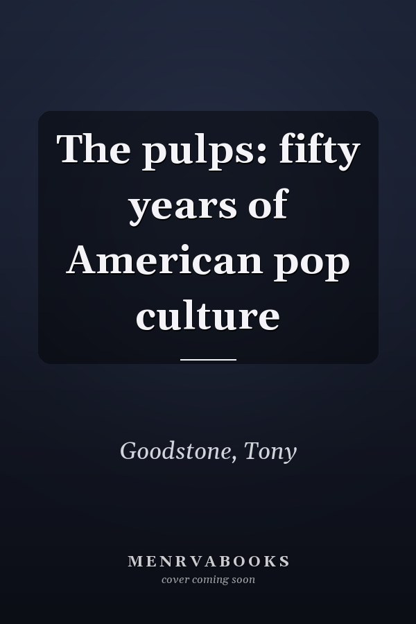 The pulps: fifty years of American pop culture