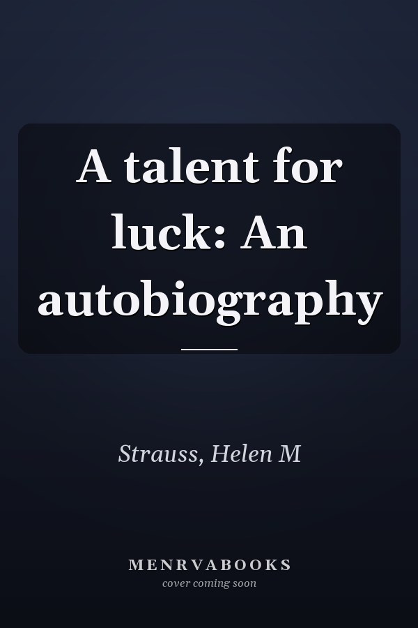 A talent for luck: An autobiography