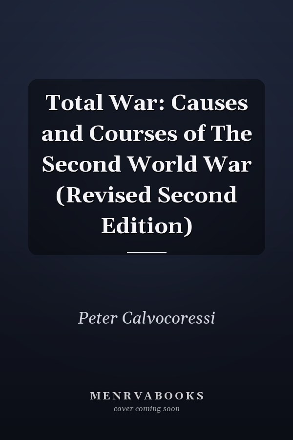 Total War: Causes and Courses of The Second World War (Revised Second Edition)