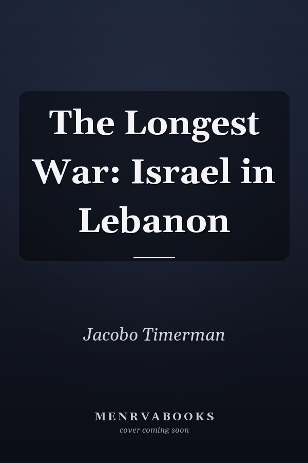 The Longest War: Israel in Lebanon