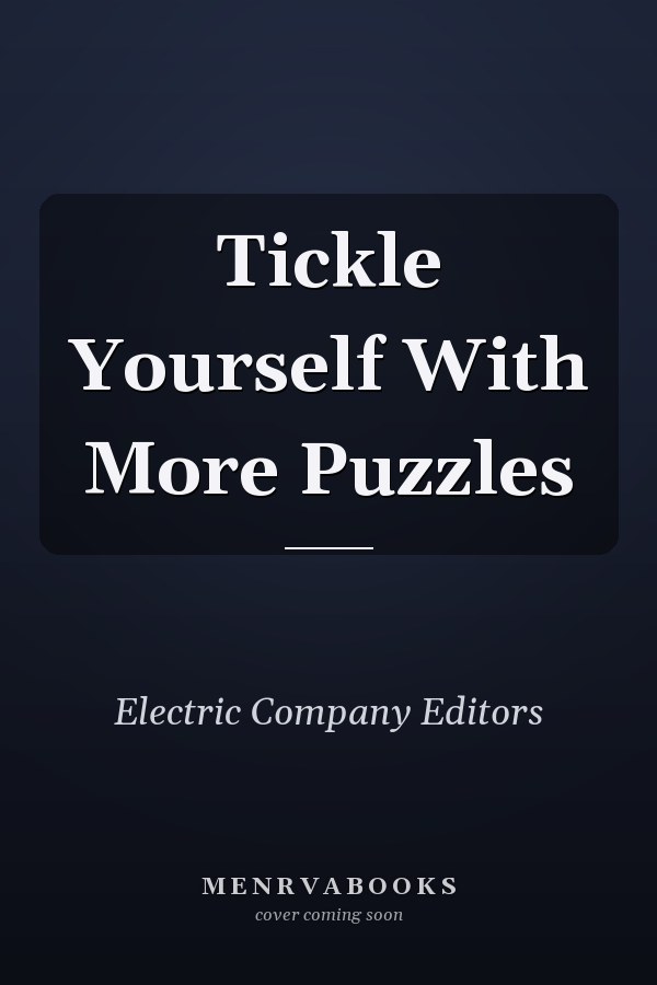Tickle Yourself With More Puzzles