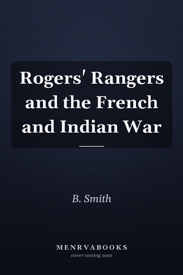 Rogers' Rangers and the French and Indian War