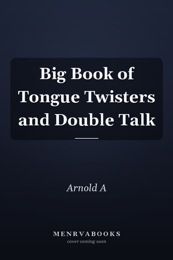 Big Book of Tongue Twisters and Double Talk