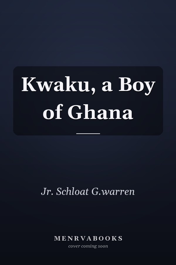 Kwaku, a Boy of Ghana