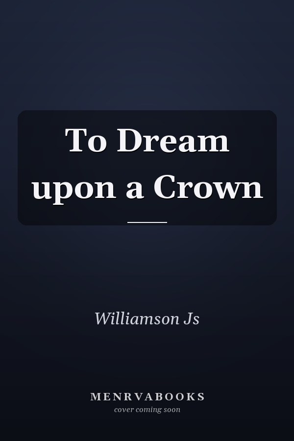 To Dream upon a Crown