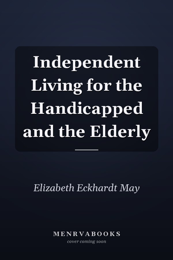 Independent Living for the Handicapped and the Elderly