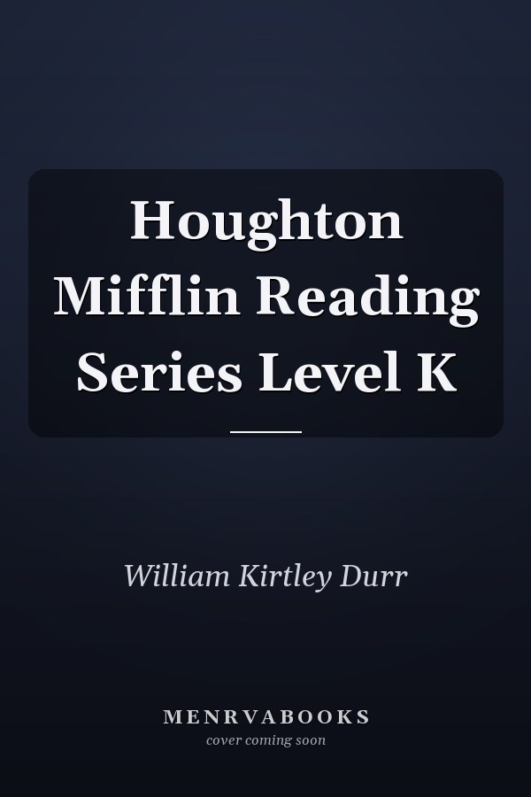 Houghton Mifflin Reading Series Level K