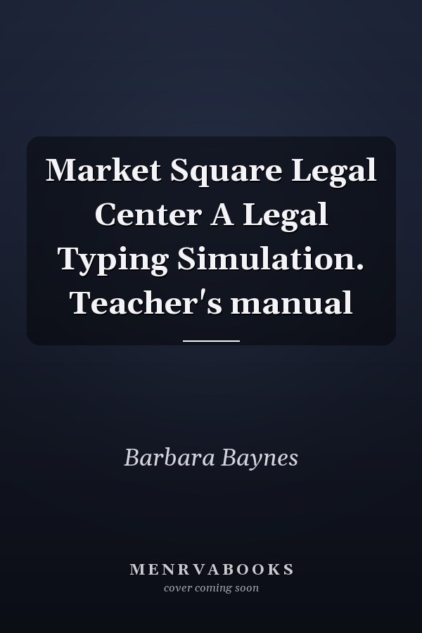 Market Square Legal Center A Legal Typing Simulation. Teacher's manual