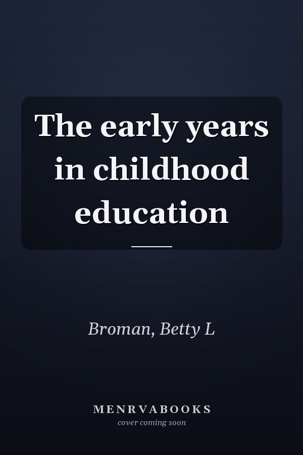 The early years in childhood education
