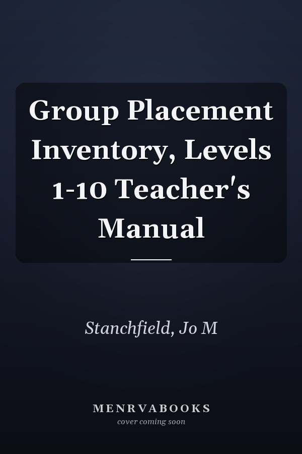 Group Placement Inventory, Levels 1-10 Teacher's Manual