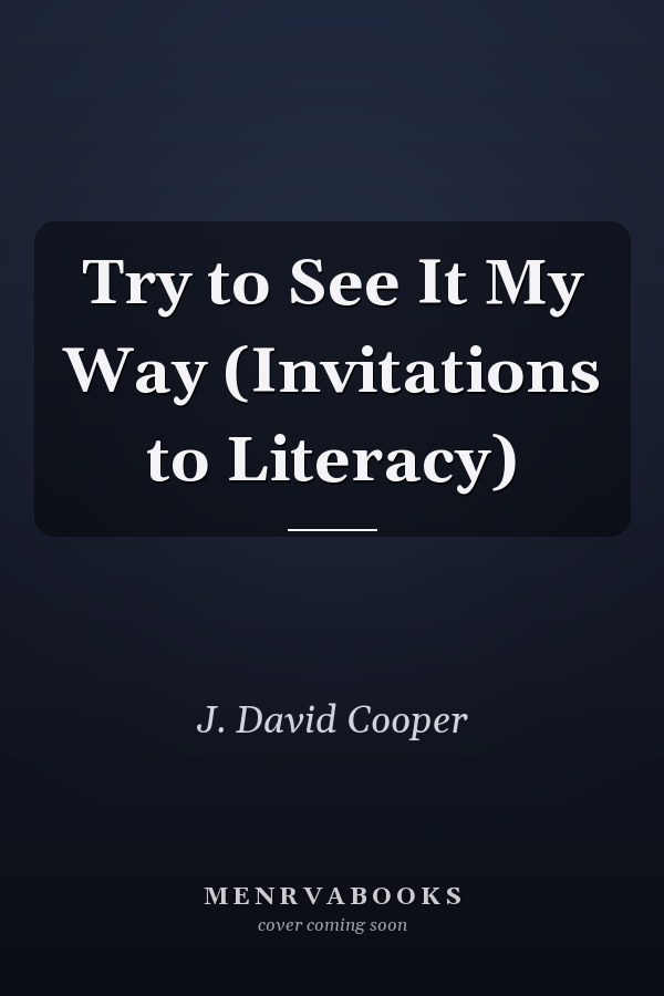 Try to See It My Way (Invitations to Literacy)