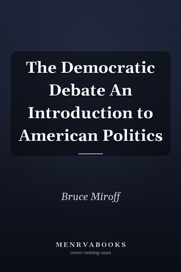 The Democratic Debate An Introduction to American Politics