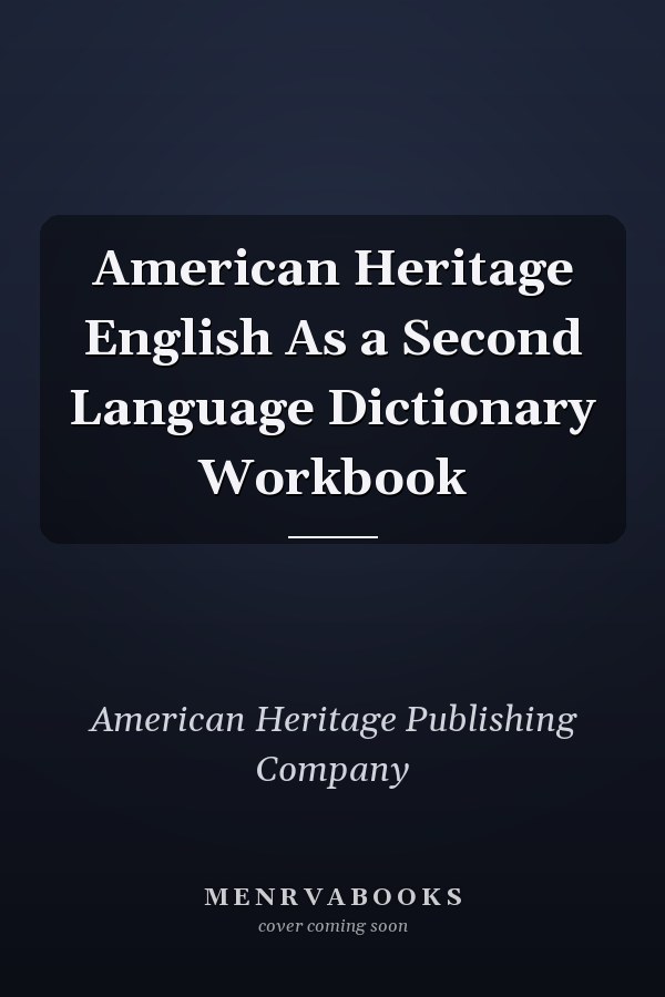 American Heritage English As a Second Language Dictionary Workbook