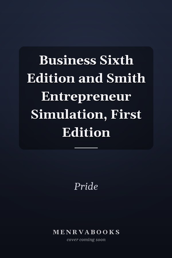 Business Sixth Edition and Smith Entrepreneur Simulation, First Edition