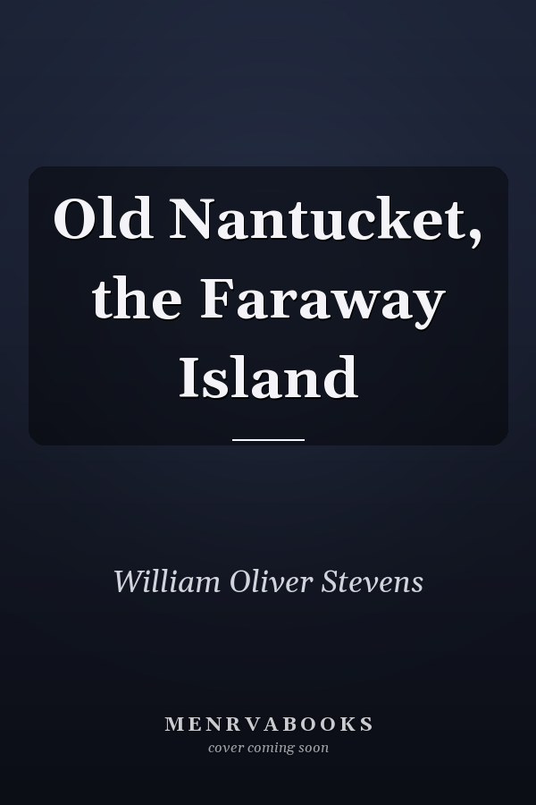 Old Nantucket, the Faraway Island
