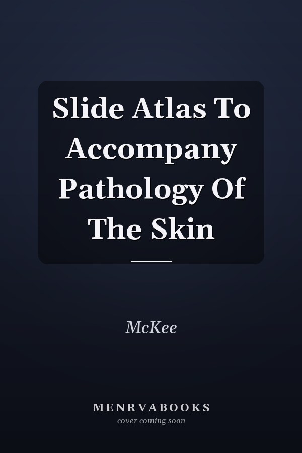 Slide Atlas To Accompany Pathology Of The Skin