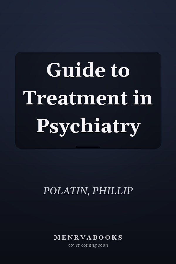 Guide to Treatment in Psychiatry